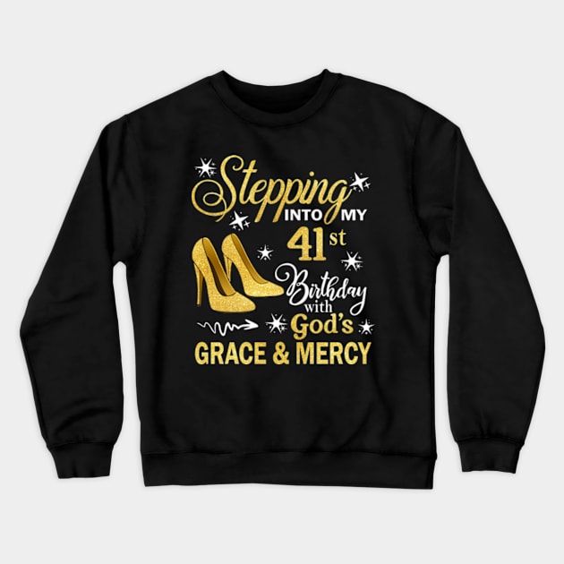 Stepping Into My 41st Birthday With God's Grace & Mercy Bday Crewneck Sweatshirt by MaxACarter